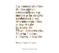 La construcción de los mitos románticos en torno a la mujer andaluza y su deconstrucción a través de la obra de Pilar Albarracín, María Cañas y María Alcaide: 82 (Arte)