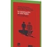 La Construccion De Una Region : Mexico Y La Geopolitica Del Plan Puebl