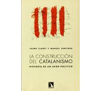 La Construcción Del Catalanismo: Historia de un afán político: 483 (Mayor)