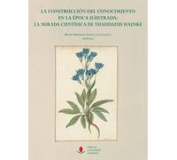 La construcción del conocimiento en la época ilustrada: la mirada científica de Thaddaeus Haenke: 136 (Analectas)