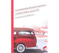 La Construcción Del Sueño Americano (Estados Unidos, 1929-2018): 11 (Historia)