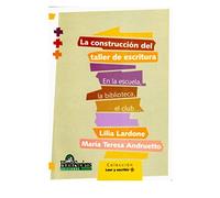 LA CONSTRUCCIÓN DEL TALLER DE ESCRITURA: en la escuela, la biblioteca, el club…: 9 (ESCRITURA ¿COMO HACERLO Y ENSEÑARLO?)