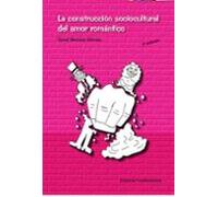 La Construccion Sociocultural Del Amor Romantico