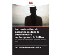 La construction du personnage dans le documentaire contemporain brésilien