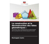La construction et la déconstruction des idées géométriques: Intervention dans l'enseignement et l'apprentissage dans la perspective des mathématiques inclusives