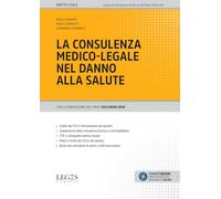 La consulenza medico-legale nel danno alla salute (Legis giuridica)