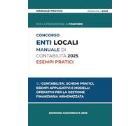 La Contabilità degli Enti Locali - Schemi Pratici, Esempi Applicativi e Modelli Operativi: Manuale completo per comprendere e applicare la contabilità ... il D.Lgs. 118/2011 e i principi contabil