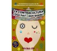 LA CONTRACULTURA. ¿QUÉ FUE?, ¿QUÉ QUEDA? (2ªED REVISADA Y AMPLIADA) (K)