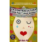 LA CONTRACULTURA. ¿QUÉ FUE?, ¿QUÉ QUEDA? (2ªED REVISADA Y AMPLIADA) (K)
