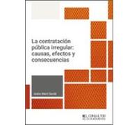 La Contratación Pública Irregular: Causas Efectos Y Consecuencias