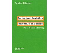 La contre-révolution coloniale en France: De de Gaulle à Sarkozy