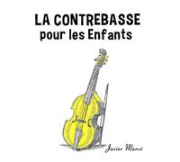 La Contrebasse pour les enfants: Chants de Noël, Musique Classique, Comptines, Chansons Folklorique et Traditionnelle! (Partitions Musicales Pour Les Enfants)