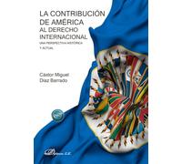 La contribución de América al Derecho Internacional. Una perspectiva histórica y actual