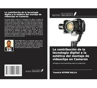La contribución de la tecnología digital a la estética del montaje de videoclips en Camerún: Ventajas e inconvenientes para los videoclips