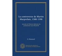 La controverse de Martin Marprelate, 1588-1590: épisode de l'histoire littéraire du puritanisme sous Élizabeth