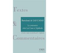 La controverse entre Las Casas et Sepulveda: Précédé de Impérialisme, empire et destruction (Textes & Commentaires)