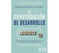 La conversación de desarrollo: Cómo prepararla de forma eficaz para impulsar y fidelizar el talento en las empresas (Acción Empresarial)