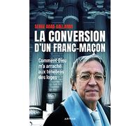La conversion d'un franc-maçon: Comment Dieu m'a arraché aux ténèbres des loges