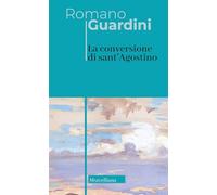 La conversione di sant'Agostino (Opere di Romano Guardini)