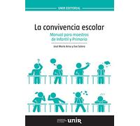 La convivencia escolar: Manual para maestros de Infantil y Primaria (UNIR Manuales) - 9788416602056