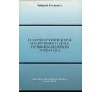 La cooperación internacional en su dimensión cultural y el progreso del derecho internacional