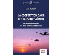 La coopération dans le transport aérien: Des alliances tactiques aux Metal Neutral Joint-ventures
