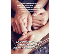 LA COORDINACIÓN DE PARENTALIDAD Y SU DESARROLLO PROFESIONAL: Manual con formularios, modelos y documentos de apoyo para el ejercicio profesional