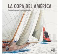 La Copa del América. Los veleros del eterno desafío