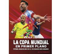 La Copa Mundial En Primer Plano: Fútbol Masculino En El Escenario Más Grande (Fútbol de la Copa Mundial)