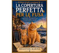 La copertura perfetta per le fusa: Un giallo umoristico con protagonisti dei gatti, indizi intricati, scandali in riva al mare e avventure da ... (Libro 3) (Misteri di baffi e avvertimenti)