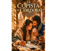 La copista de Córdoba: Un romance histórico de secretos, pasión y libertad entre los márgenes de la Córdoba del siglo X (Romances de época en España)