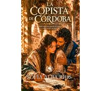 La copista de Córdoba: Un romance histórico de secretos, pasión y libertad entre los márgenes de la Córdoba del siglo X (Romances de época en España)