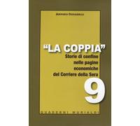 La coppia. Storia di confine nelle pagine economiche del Corriere della Sera (Quaderni)