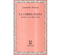 La corda pazza. Scrittori e cose della Sicilia (Saggi. Nuova serie)