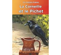 La Corneille et le Pichet: The Crow and the Pitcher Classic Tale (La série des Petites Fables)