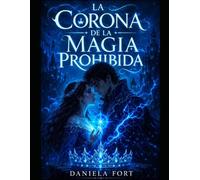 “La Corona de la Magia Prohibida I ”: Una corona. Un secreto. Un destino roto.