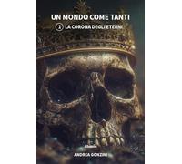 La corona degli eterni. Un mondo come tanti (Vol. 1) (Nuove voci)