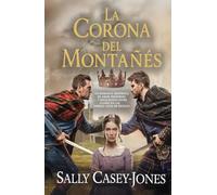 La Corona del Montañés: Un Romance Histórico de Amor Prohibido y Rivalidades Entre Clanes en las Tierras Altas de Escocia