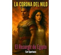 La Corona del Nilo: El Resurgir de Egipto (Universo Carl Spartacus)
