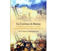 La Corona En Llamas: Conflictos Economicos Y Sociales En Las Inde Pend