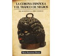 La Corona Española y El Tráfico de Negros: Del Monopolio al Libre Comercio (ECONOMISTA)