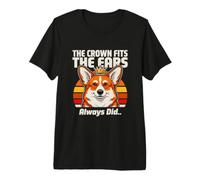 La Corona se Adapta a Las Orejas Siempre lo Hizo Corgi Camiseta Premium