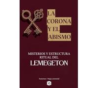La Corona y el Abismo - Misterios y Estructura Ritual del Lemegeton