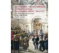 La Corona Y La Monarquia Constitucional En La España Liberal 1834-1931