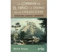 La corriente de El Niño y el destino de las civilizaciones: Inundaciones, hambrunas y emperadores (Extensión Científica)