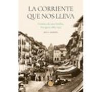 la corriente que nos lleva. crónica de una familia zaragoza 1885 - 192