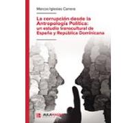 La Corrupción Desde La Antropología Política: Un Estudio Transcultural De España Y República Dominicana
