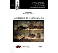 La corrupción en el mundo romano (Signifer. Monografías y Estudios de Antigüedad Griega y Romana)