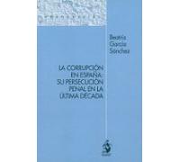 La Corrupción En España: Su Persecución Penal En La Última Década