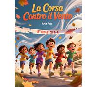 La corsa contro il vento: Una storia di coraggio e forza del gruppo (Il coraggio dentro di noi)